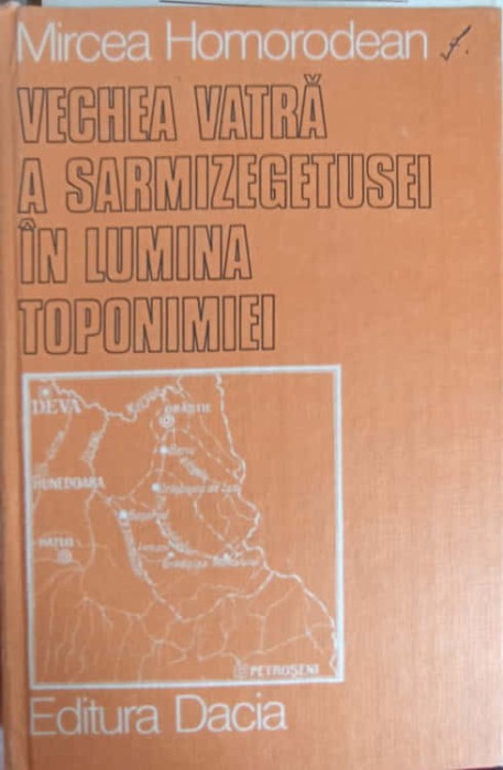 VECHEA VATRA A SARMIZEGETUSEI IN LUMINA TOPONIMIEI-MIRCEA HOMORODEAN-254107