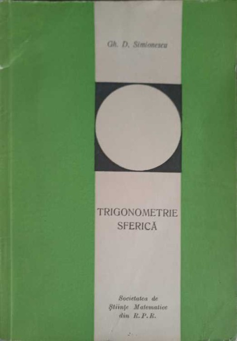 TRIGONOMETRIE SFERICA-GH.D. SIMIONESCU-257665