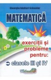 Matematica - Clasele 3-4 - Exercitii si probleme - Gheorghe Adalbert Schneider