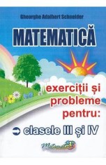 Matematica - Clasele 3-4 - Exercitii si probleme - Gheorghe Adalbert Schneider