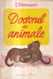 Carte E. Boronina - Doctorul de animale, Editura Cartea Rusa, 71 pagini, Dim: 16x24 cm, Brosata