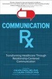 Communication RX: Transforming Healthcare Through Relationship-Centered Communication