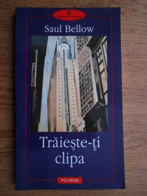 Saul Bellow - Trăiește-ți clipa foto