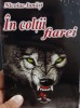 In Coltii Fiarei - Nicolae Ianasi, Detinut Politic, Inchisori Comuniste (2016, 292 pag)