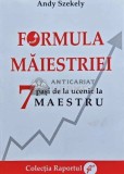 Formula maiestriei. 7 pasi de la ucenic la maestru - 2015 - Andy Szekely (AE183)