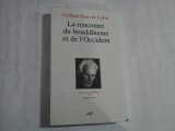 LA RENCONTRE DU BOUDDHISME ET DE L&#039;OCCIDENT - CARDINAL HENRI DE LUBAC