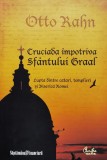 Cumpara ieftin Cruciada impotriva Sfantului Graal - 2010 - Otto Rahn (xx575), Curtea Veche