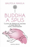 Buddha a spus. Cuvinte de &icirc;nțelepciune transmise &icirc;n texte alese din Sutte și Dhammapada - Paperback brosat - Rahula Walpola - Herald