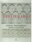Trei ierarhi - Razvan Theodorescu, Dana Galanton