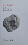 Footprints. In Search of Future Fossils - David Farrier