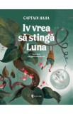 Iv vrea sa stinga Luna - Captain Haha