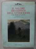 IL VALORE DEI DIPINTI( VALOAREA PICTURILOR ) DELL &#039; OTTOCENTO E DEL PRIMO NOVECENTO , di GIUSEPPE LUIGI MARINI , TEXT IN LB. ITALIANA , 1994 -1995