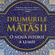 Drumurile Matasii. O noua istorie a lumii