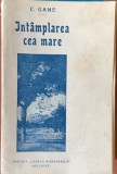 Intamplarea cea mare - C. Gane
