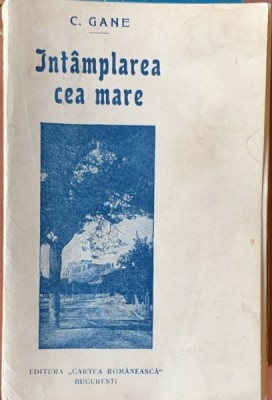 Intamplarea cea mare - C. Gane foto