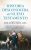 Historia Desconocida del Nuevo Testamento