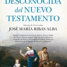 Historia Desconocida del Nuevo Testamento