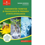 Fundamentari teoretice si praxiologice in predarea stiintelor biologice. Ghid metodologic pentru acordarea gradelor didactice