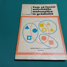 CUM SĂ FACEM ACTIVITĂȚILE MATEMATICE ÎN GRĂDINIȚĂ / M.A. TOUYAROT /1977 *