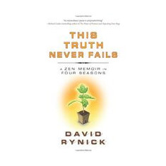 This Truth Never Fails- A Zen Memoir in Four Seasons