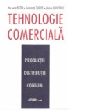 Tehnologie comerciala - productie, distributie, consum, editia a II-a, revazuta si adaugita - Ana Lucia Ristea