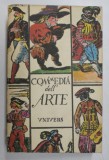 COMMEDIA DELL&#039; ARTE , antologie , traducere , prefata si note de OLGA MARCULESCU , 1984