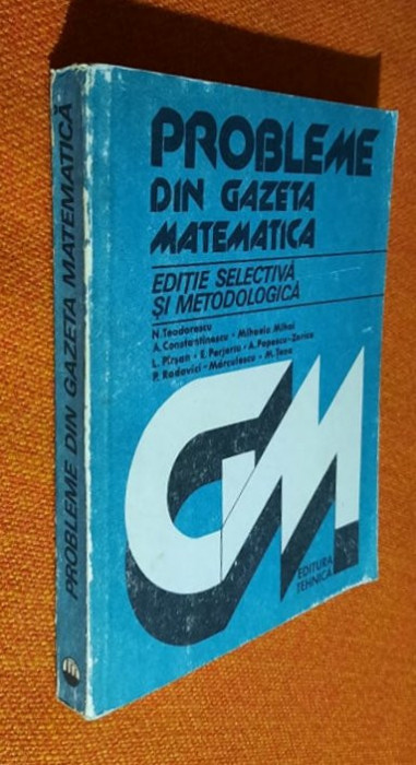 Probleme din gazeta matematica - editie selectiva si metodologica - Teodorescu