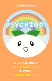 The Psychology of People: A Little Book of Psychology &amp; What Makes You You