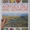 THE PRACTICAL ENCYCLOPEDIA OF ACRYLICS , OILS AND GOUACHE by IAN SIDAWAY , 2012
