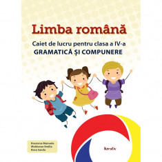 Limba romana caiet de lucru pentru clasa a IV-a gramatica si compunere, autor Manuela Koszorus