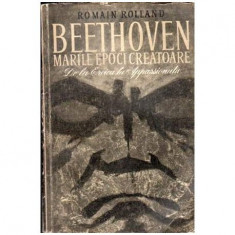 Romain Rolland - Beethoven - Marile epoci creatoare de la Eroica la Appassionata - 109826