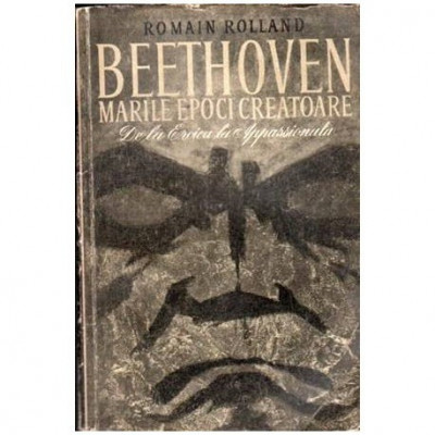 Romain Rolland - Beethoven - Marile epoci creatoare de la Eroica la Appassionata - 109826 foto