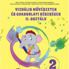 Arte vizuale și abilități practice pentru clasa a II-a - Manual în limba maghiară - Paperback - Adina Grigore, Augustina Anghel, Mihaela Nițu, Claudia