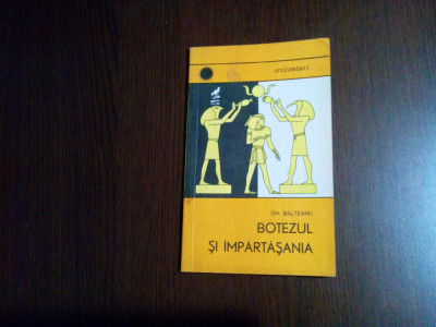 BOTEZUL SI IMPARTASANIA - Gh. Balteanu - Editura Enciclopedica, 1969, 84 p. foto