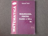 MARCEL TENA MATEMATICA MANUAL PENTRU CLASA A XII A M1ED GIL