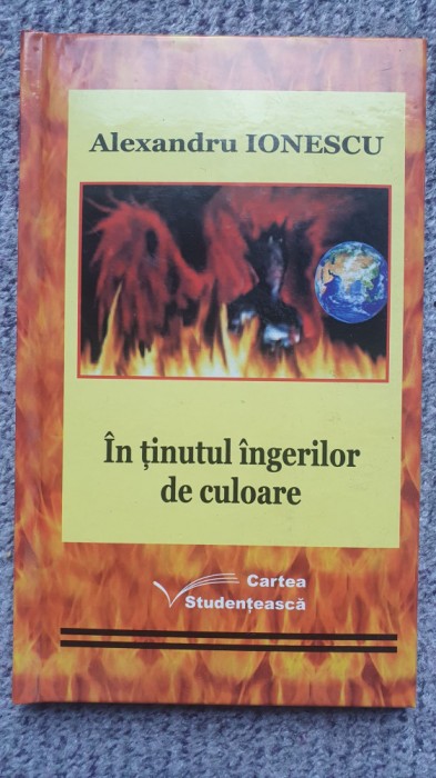 In tinutul ingerilor de culoare, Alexandru Ionescu, Ed Cartea Studenteasca 2012