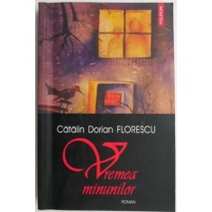 Vremea minunilor &ndash; Catalin Dorian Florescu