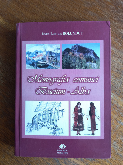 Monografia Comunei Bucium, Alba - Ioan Bolundut, autograf / R2P5F