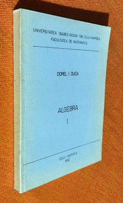 Algebra I - Dorel I. Duca foto