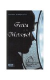 Fetiţa de la Metropol - Paperback brosat - Ludmila Petruşevskaia - Meteor Press