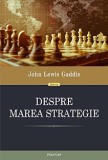 Despre marea strategie | John Lewis Gaddis