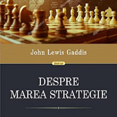 Despre marea strategie | John Lewis Gaddis