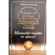 Puneti-va pe roate afacerea visata. Manualul reusitei in afaceri