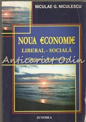 Noua Economie Liberal-Sociala. Optiunea Romaniei - Niculae G. Niculescu foto