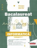 Bacalaureat. Informatica Limbajul C++ - Silvia Grecu, Lucia Miron, Mirela Tibu