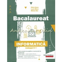 Bacalaureat. Informatica Limbajul C++ - Silvia Grecu, Lucia Miron, Mirela Tibu