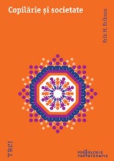 Copilarie si societate - Erik H. Erikson - Trei