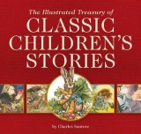 The Illustrated Treasury of Classic Children&#039;s Stories