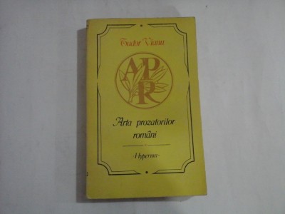 ARTA PROZATORILOR ROMANI - TUDOR VIANU ( ed.1991) foto