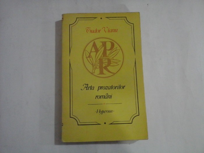 ARTA PROZATORILOR ROMANI - TUDOR VIANU ( ed.1991)